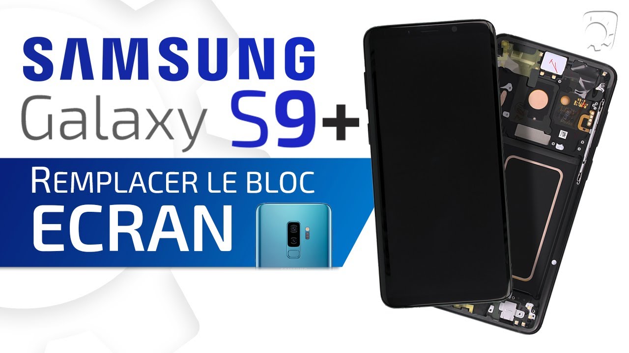 Comment remplacer  l'écran complet du Samsung Galaxy S9 Plus : Tutoriel Brico-Phone