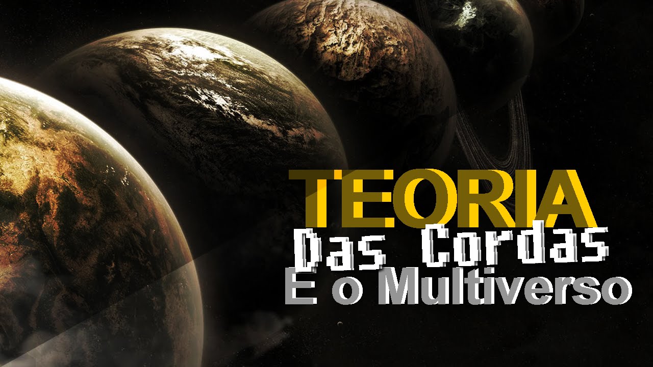 Teoria das Cordas e o Multiverso