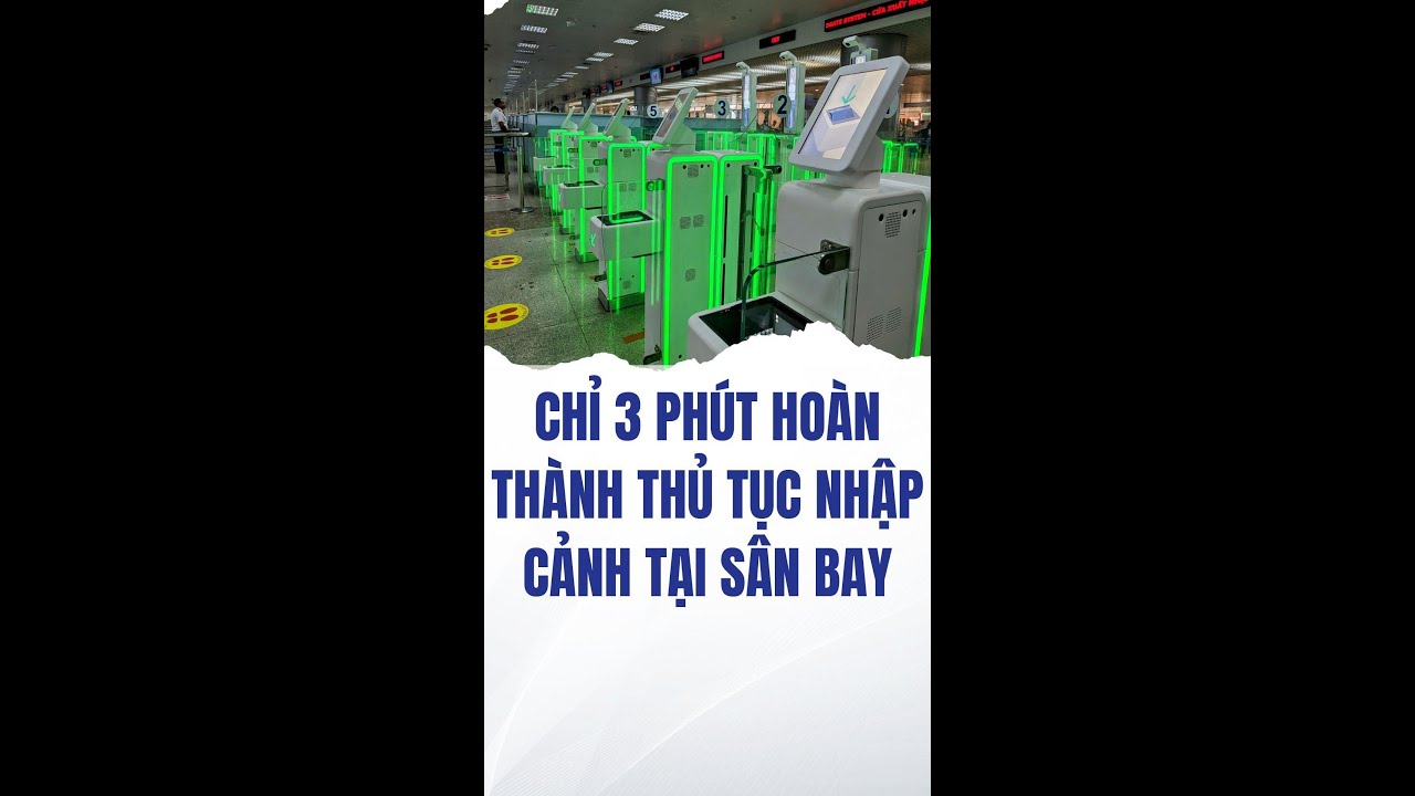 Thủ tục nhập cảnh Việt Nam với mất 3 phút