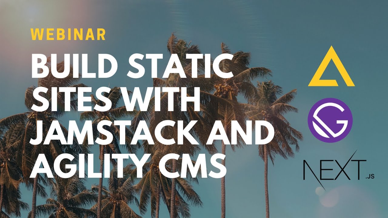 Build static sites with JAMstack and Agility CMS (Webinar)