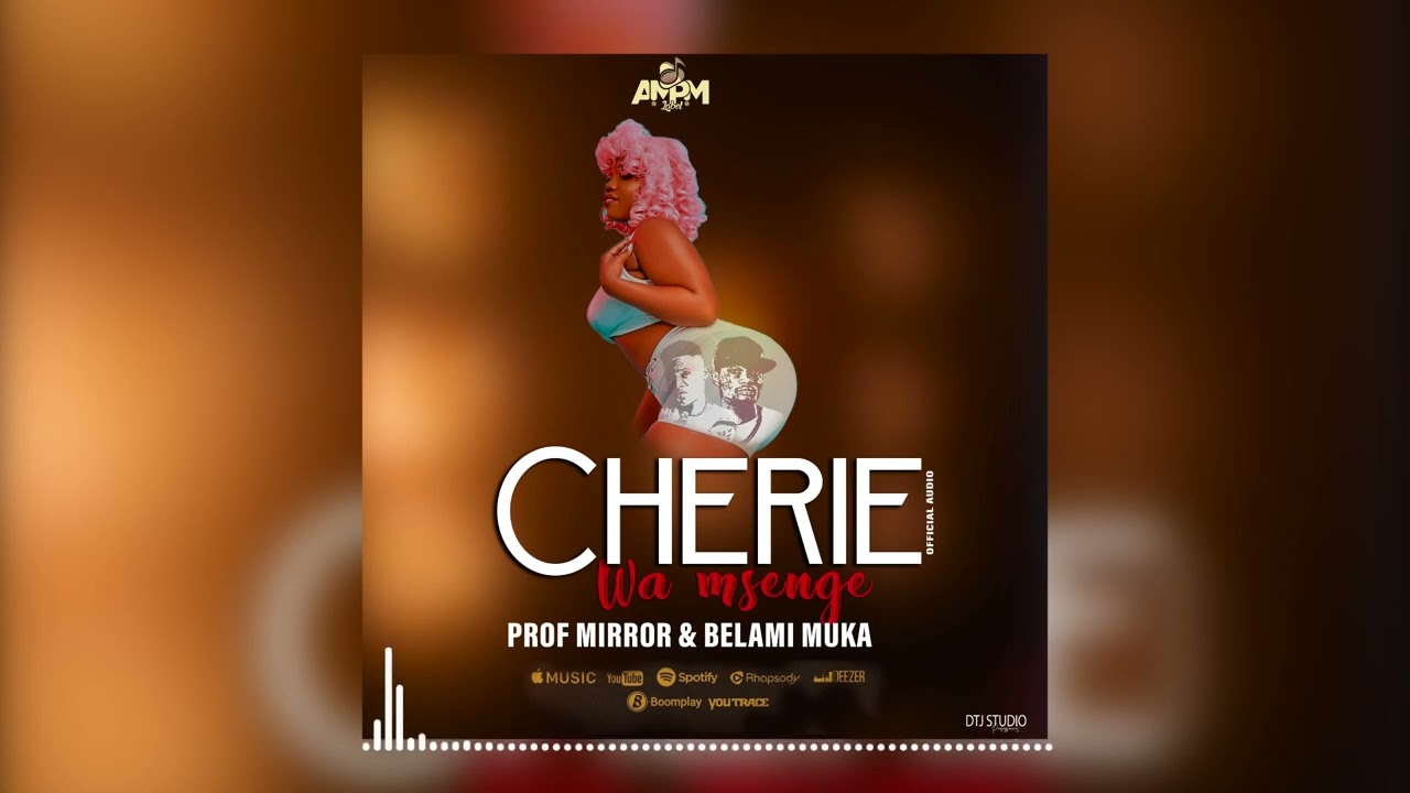 PROF MIRROR ft BELAMI MUKA_CHERIE WA MSENGE(Official Audio)