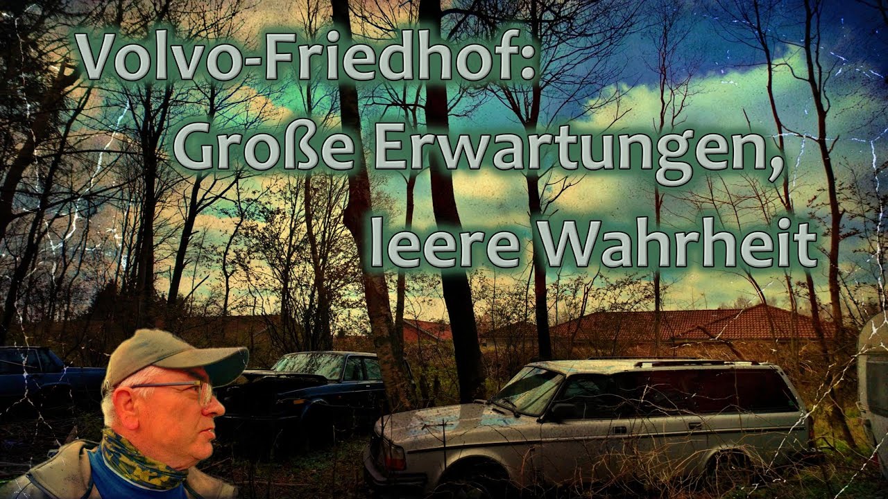 Volvo-Friedhof: Große Erwartungen, leere Wahrheit