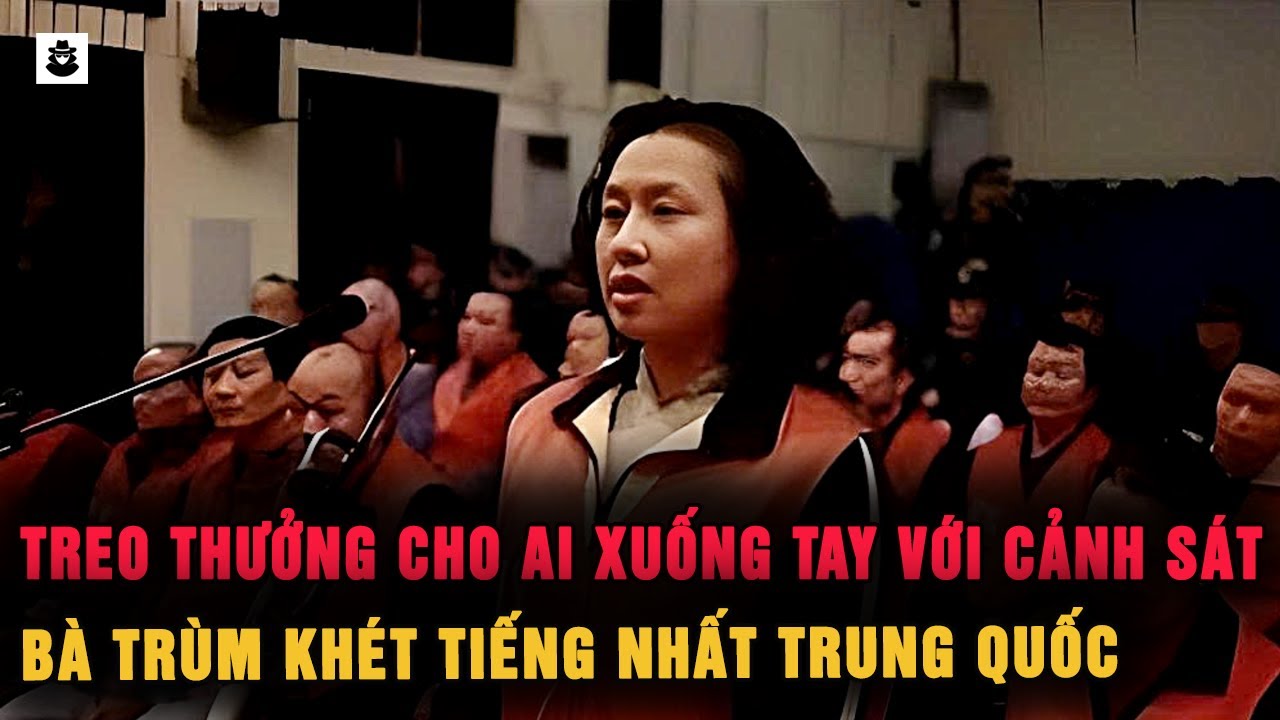 Bà Trùm Khét Tiếng Trung Quốc : Kẻ Một Tay Che Trời Vùng Tứ Xuyên | MÊ KỲ ÁN