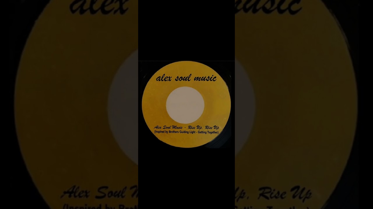 Alex Soul Music - Rise Up, Rise up (Inspired By Brothers Guiding Light - Getting Together)