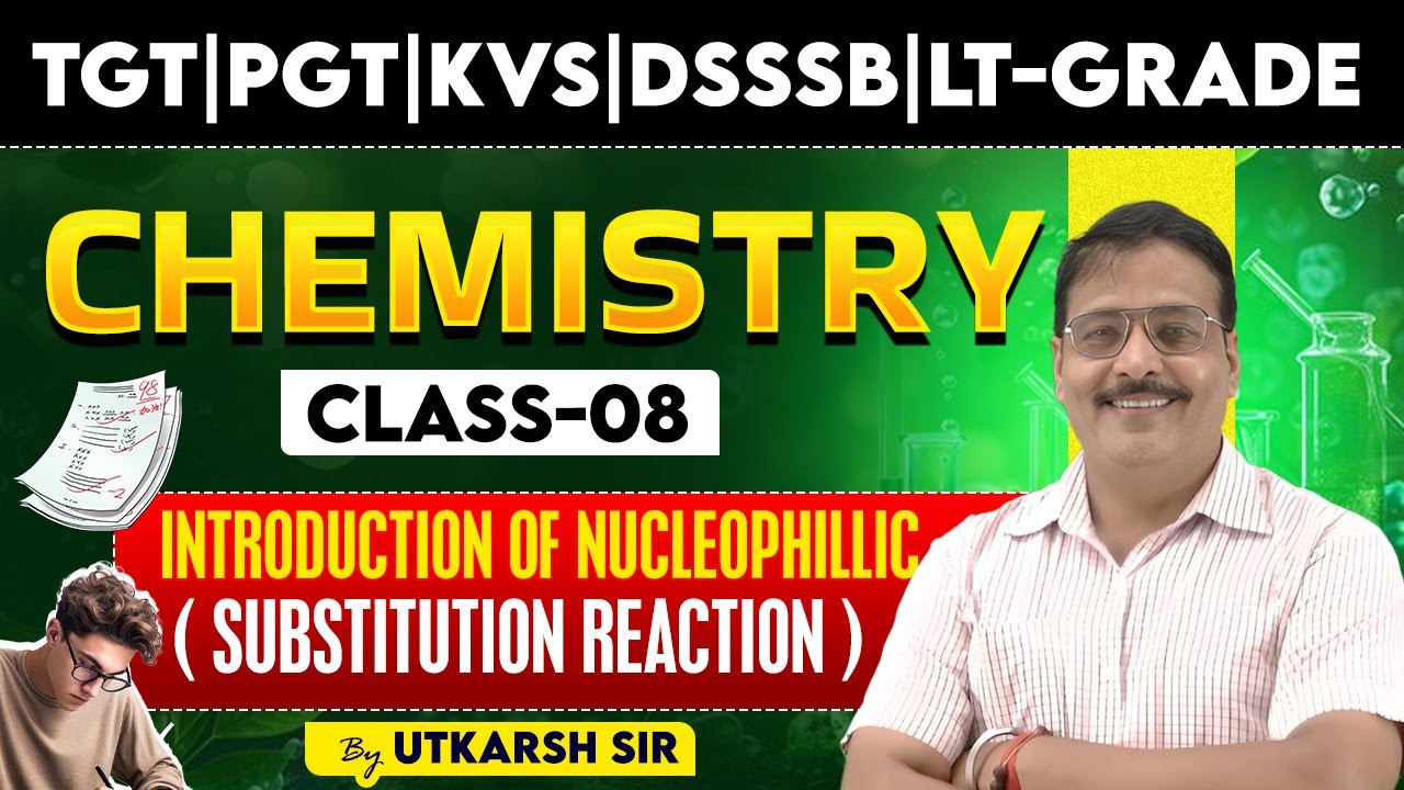 TGT|PGT|KVS|DSSSB|LT-GRADE | Введение в нуклеофильную химию | ХИМИЯ, 8 КЛАСС | Преподаватель: Уткарш
