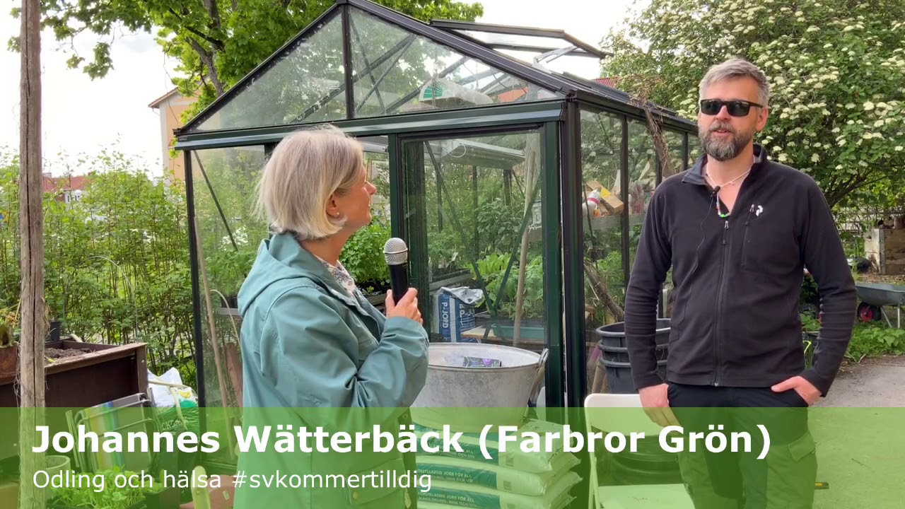 Johannes Wätterbäck (Farbror Grön) berättar om odling och dess betydelse för hälsan!