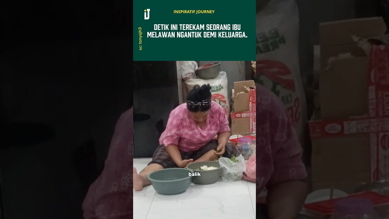 Detik ini terekam seorang ibumelawan ngantuk demi keluarga.