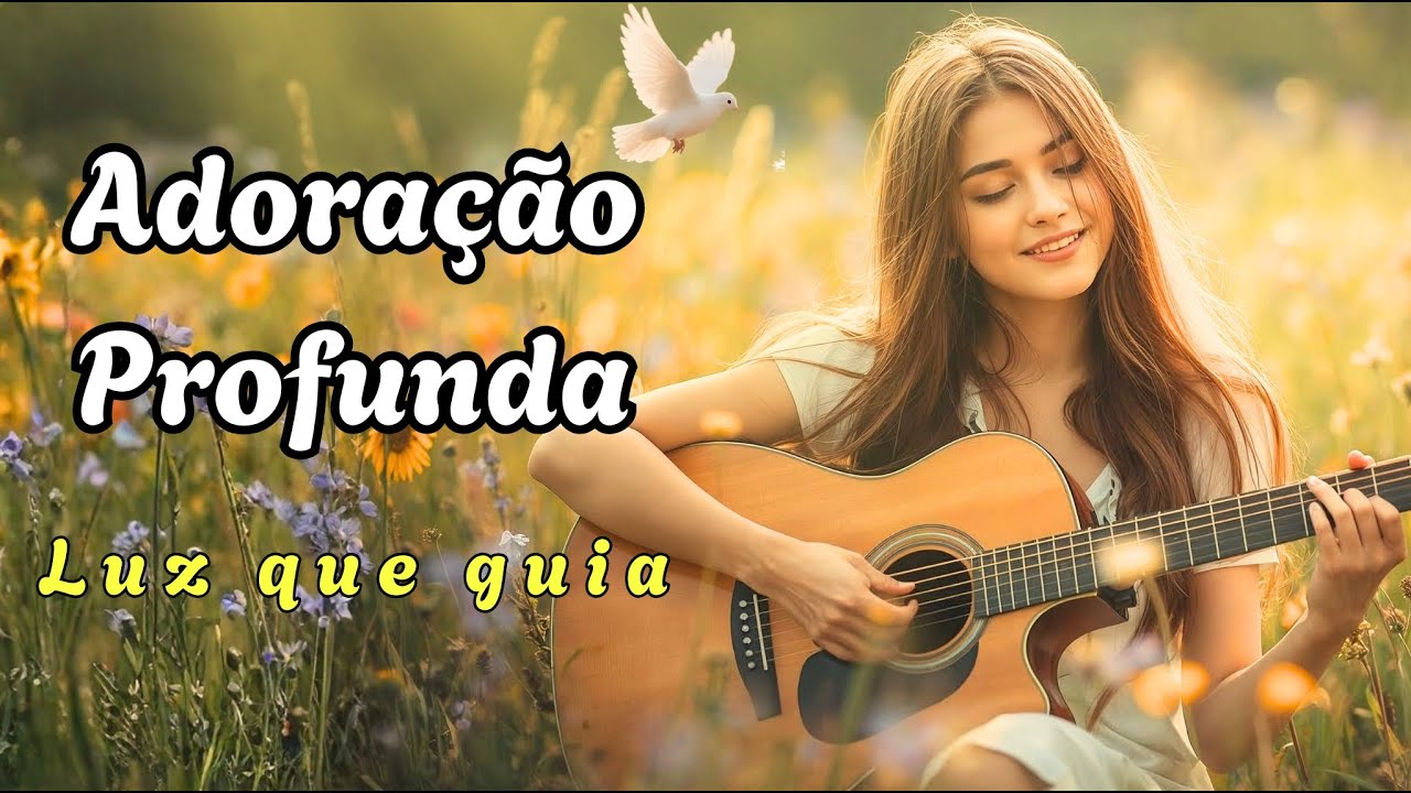 Adoração Profunda | Teu Perdão, Minha Nova História em Deus - Louvor Essencial