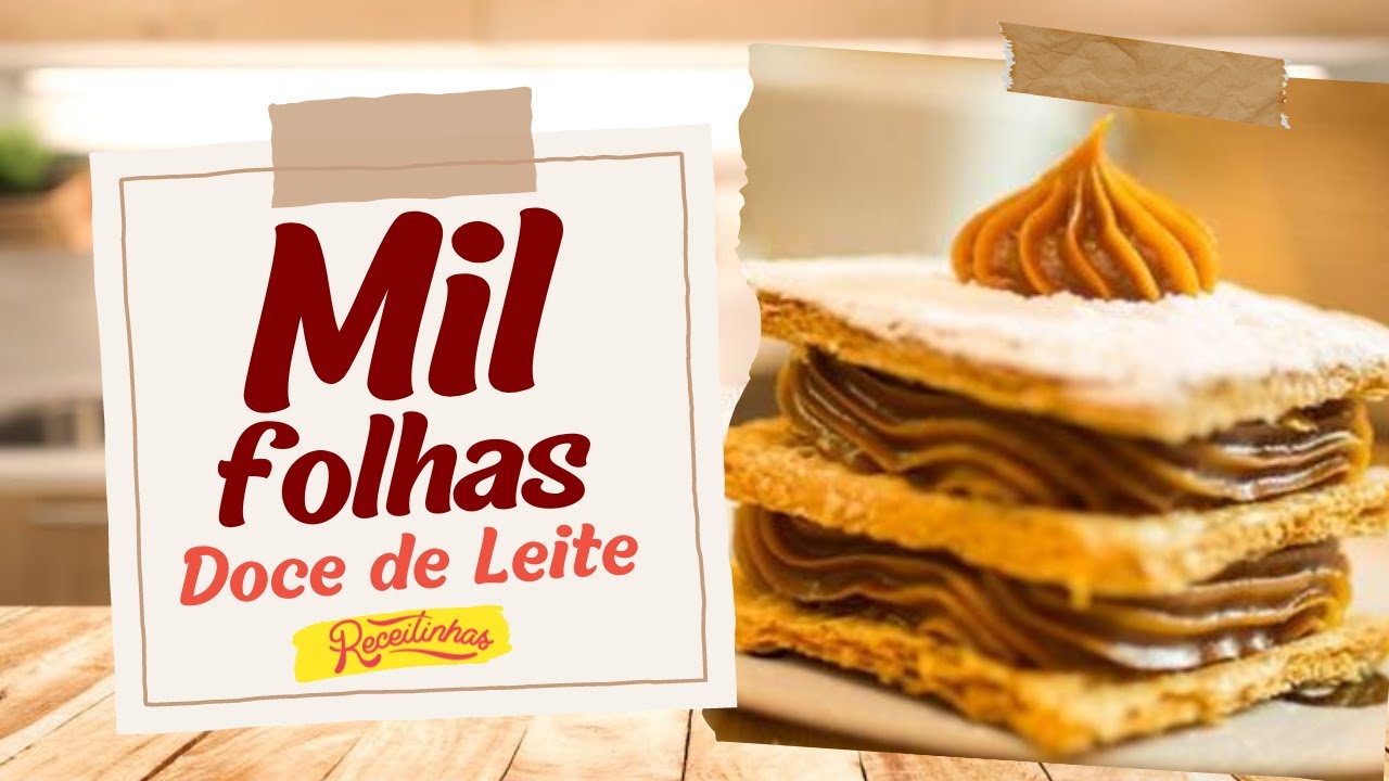 MIL FOLHAS DE DOCE DE LEITE: COMO FAZER ESSA RECEITA MARAVILHOSA (PASSO A PASSO F&Aacute;CIL) | RECEITINHAS