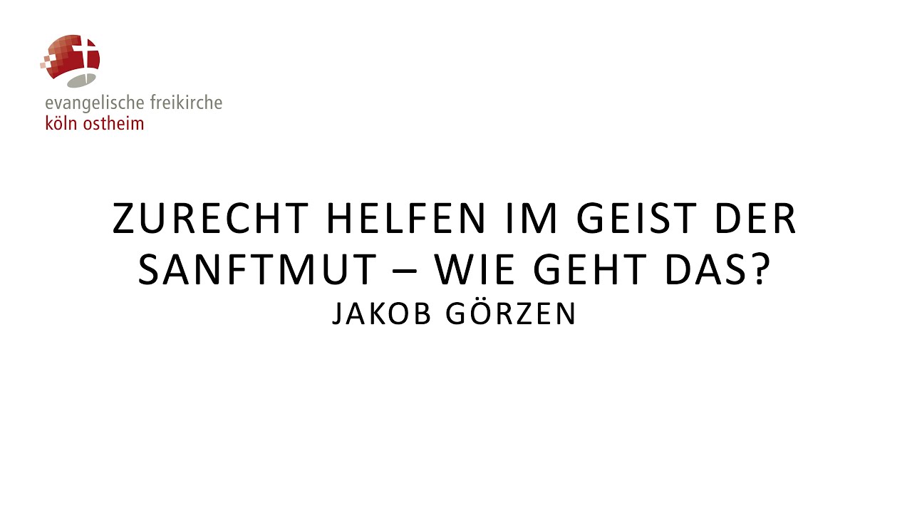 Zurecht helfen im Geist der Sanftmut &ndash; wie geht das? // Jakob G&ouml;rzen