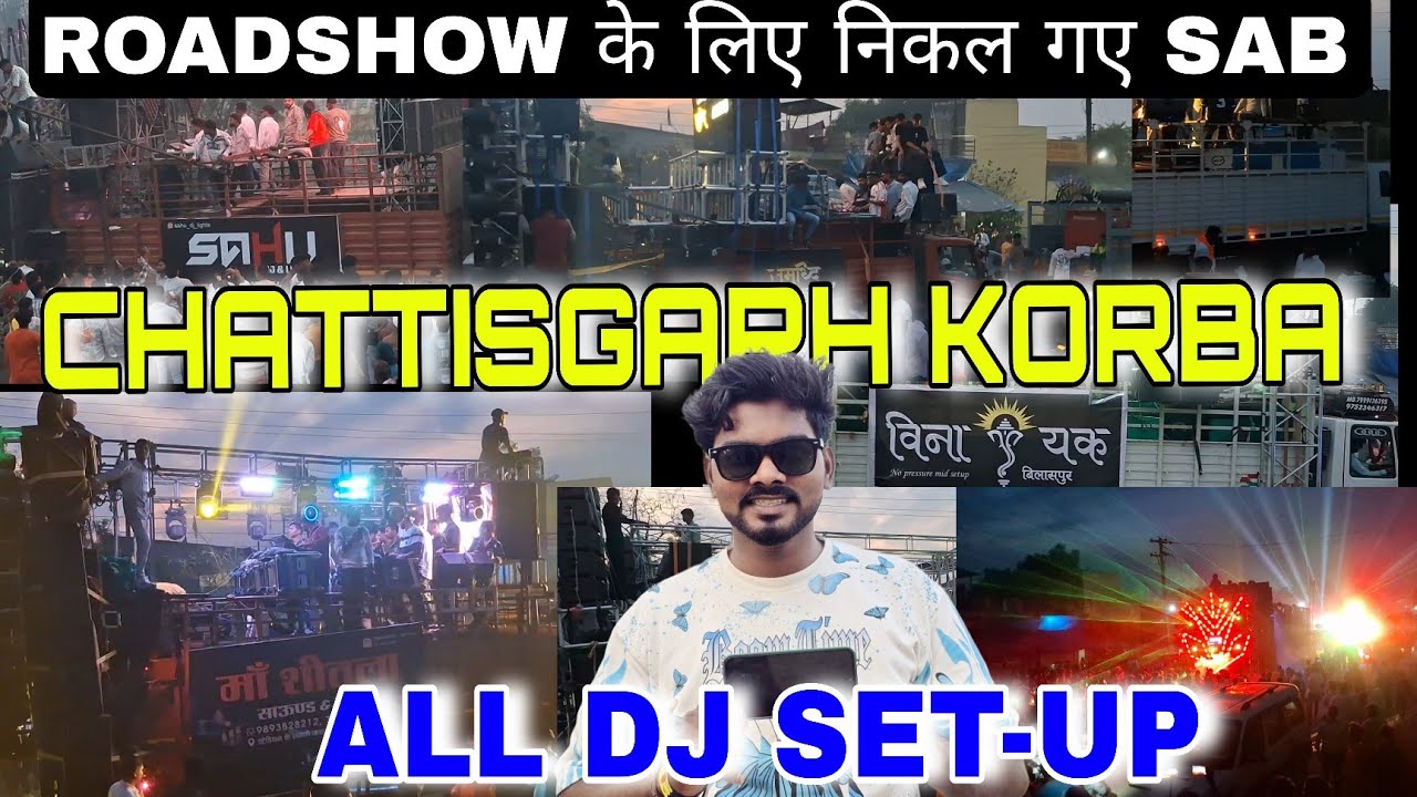 CHATTISGARH KORBA ALL DJ SET-UP ROADSHOW के लिए निकल गए SAB 