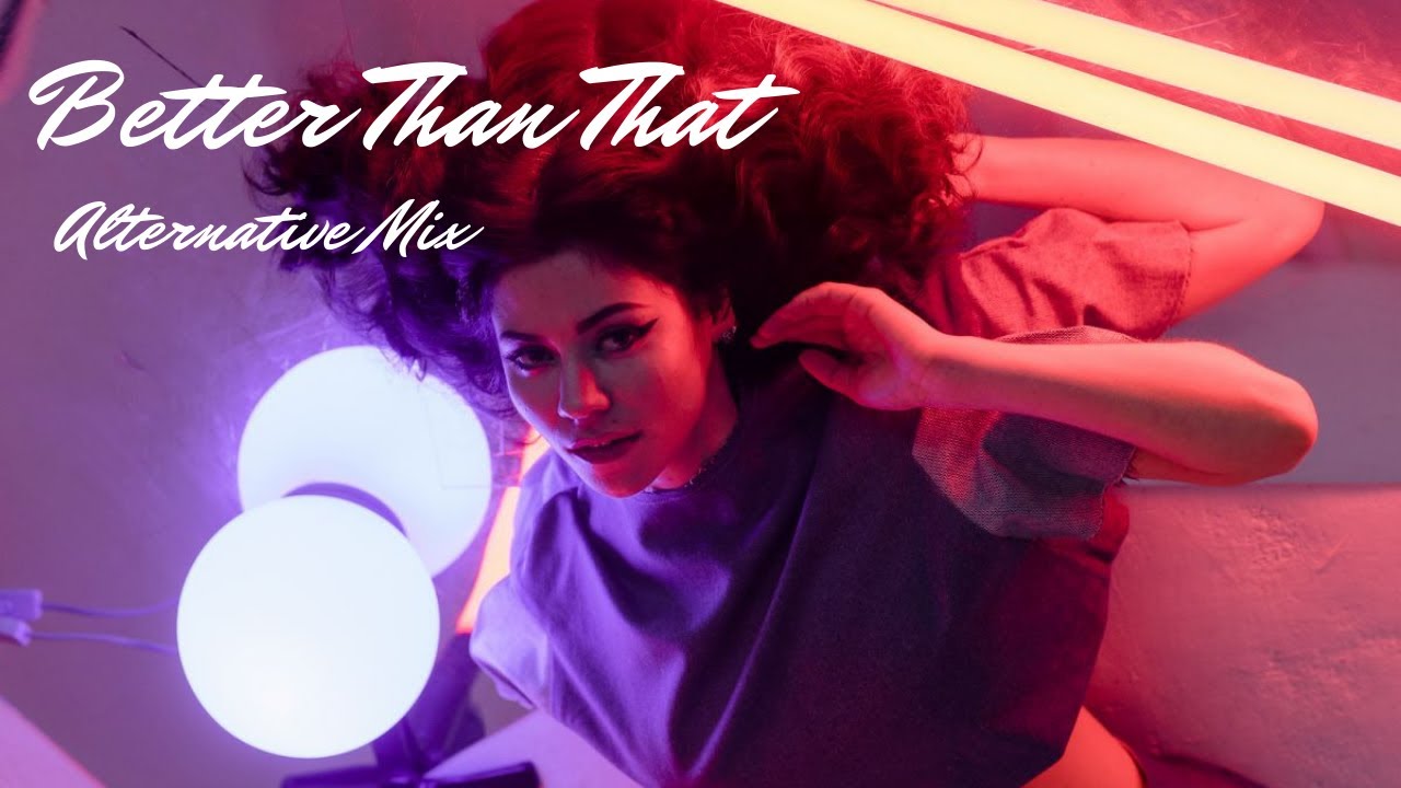 marina - better than that // alternative version