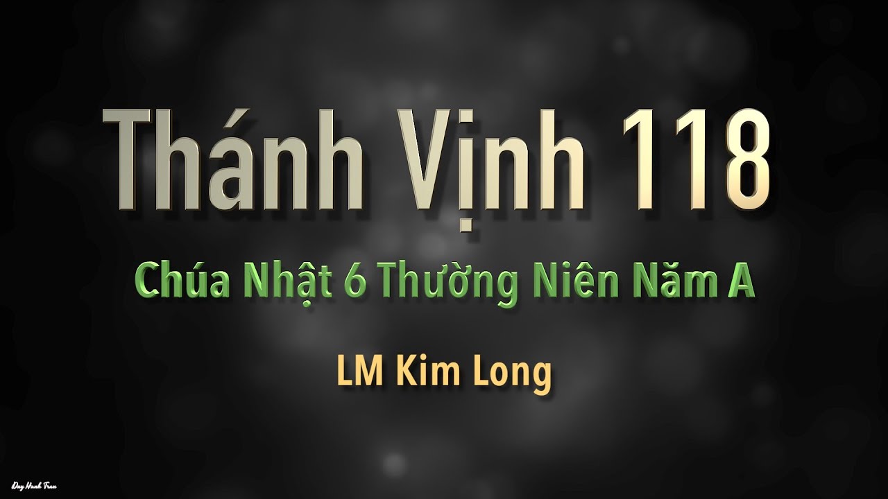 Chúa Nhật 6 Thường Niên Năm A - Thánh Vịnh 118 - Kim Long