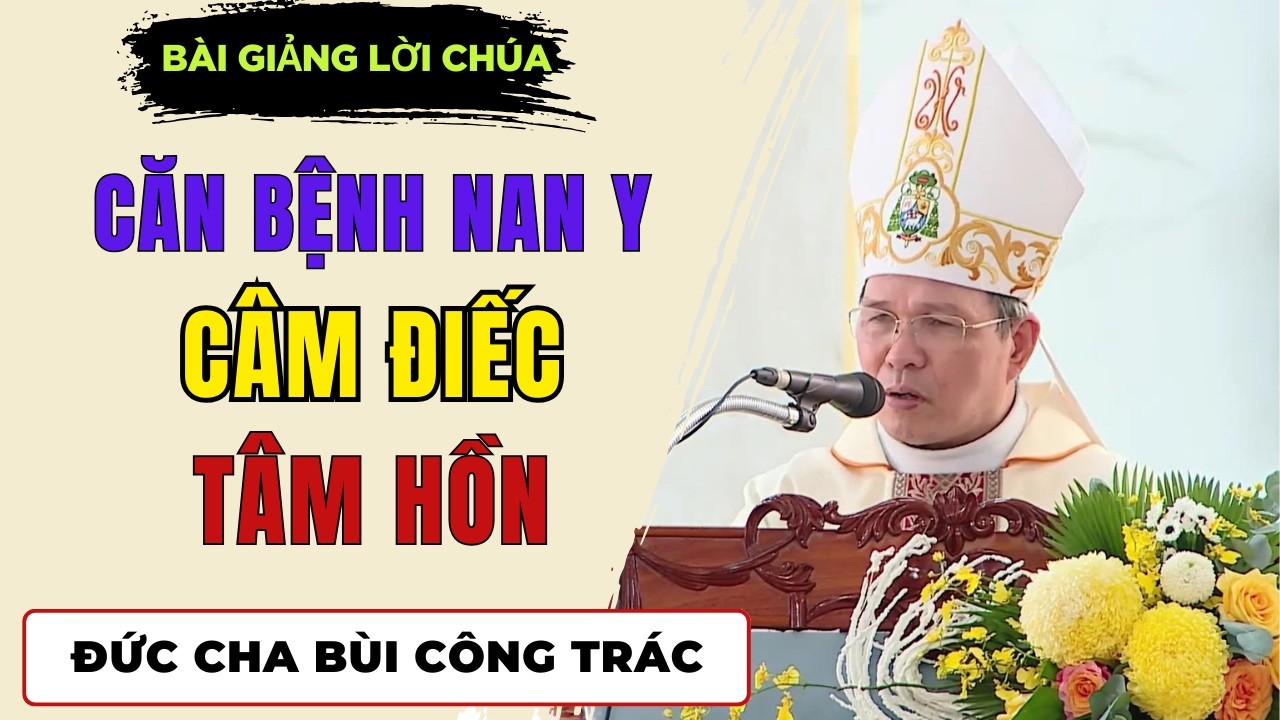 Sống Như Người Câm Điếc || Bài giảng Đức Cha Giuse Bùi Công Trác