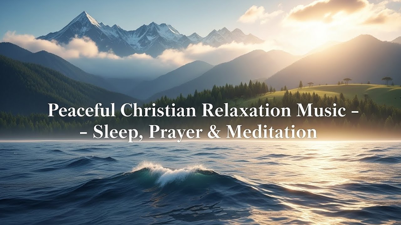 Peaceful Christian Relaxation Music 🌿 Sleep, Prayer & Meditation | Calming Nature Scenes #relaxation