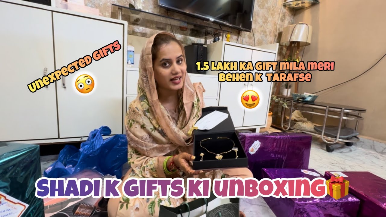 Shadi K Gifts Ki Unboxing🎁| Behen ne diya 1.5lakh ka Gift😍 