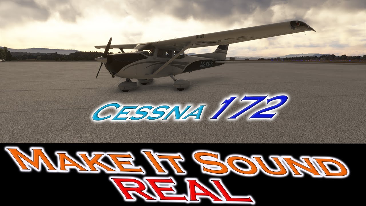 Make The MSFS Cessna 172 Sound Real! 2020 2024