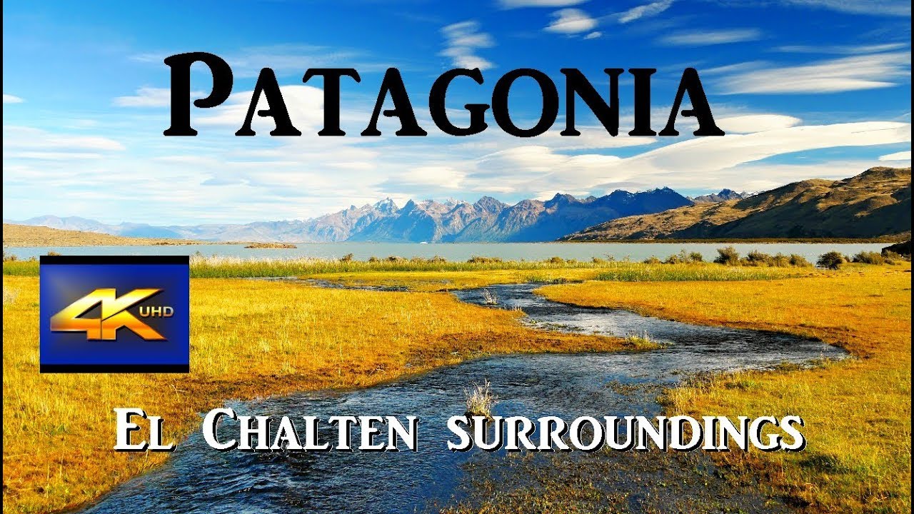 Patagonia - El Chalt&eacute;n Surroundings  4K