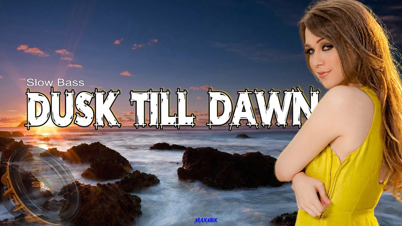 SLOW BASS DUSK TILL DAWN - ZAYN ft Sia -  MAXMIX