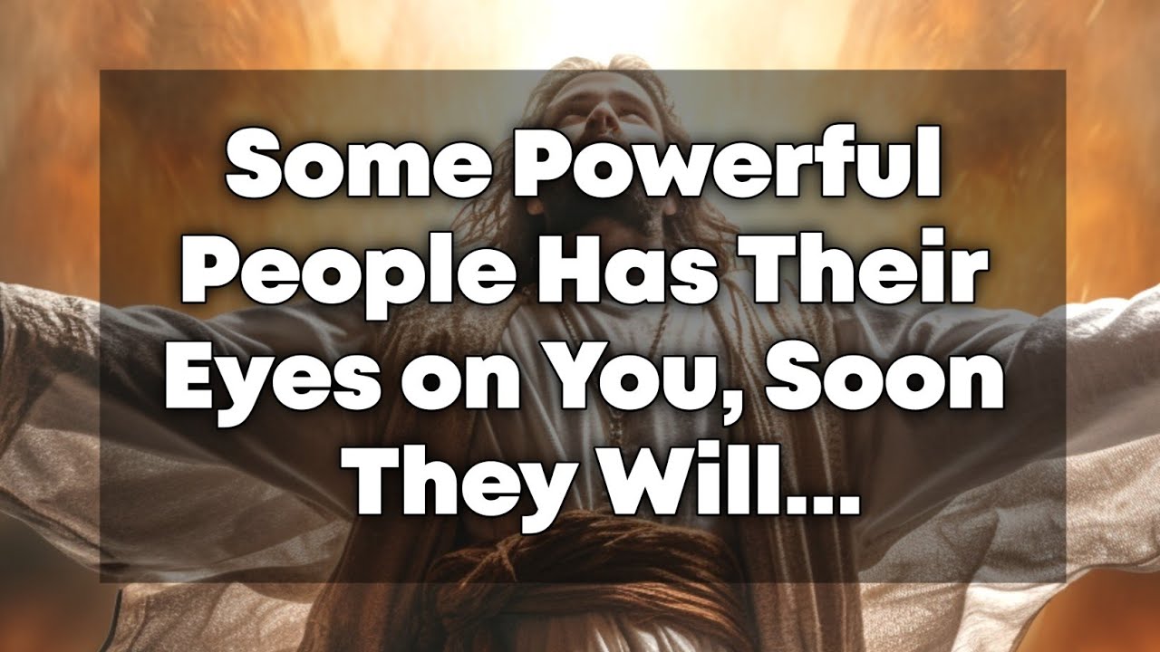 Someone Powerful People Has Their Eyes on You... | God Says | God's Message Today | God Blessings