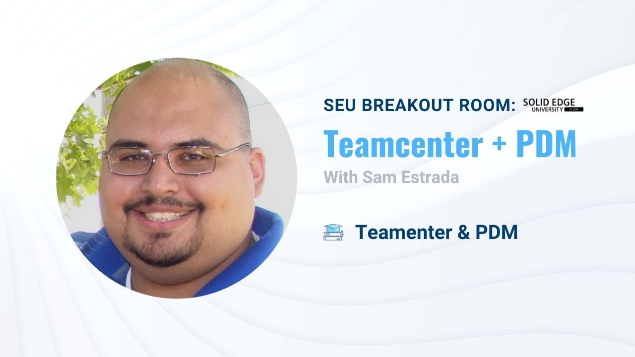 Breakout Room: Teamcenter PDM | Solid Edge University