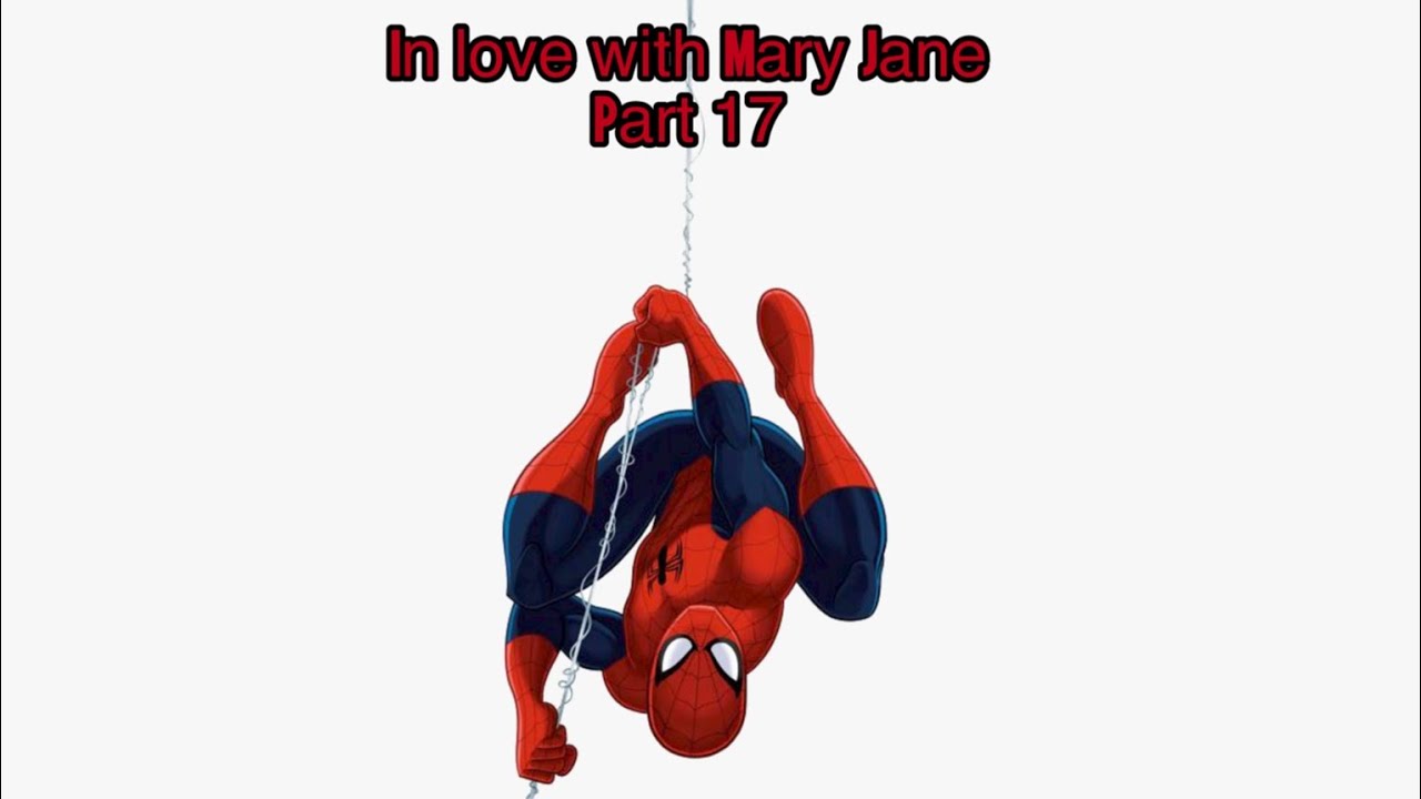 AceVane:In Love With Mary Jane (Part 17 Season 2)