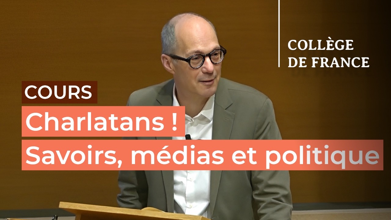 Charlatans ! Savoirs, médias et politique (8) - Antoine Lilti (2025-2026)