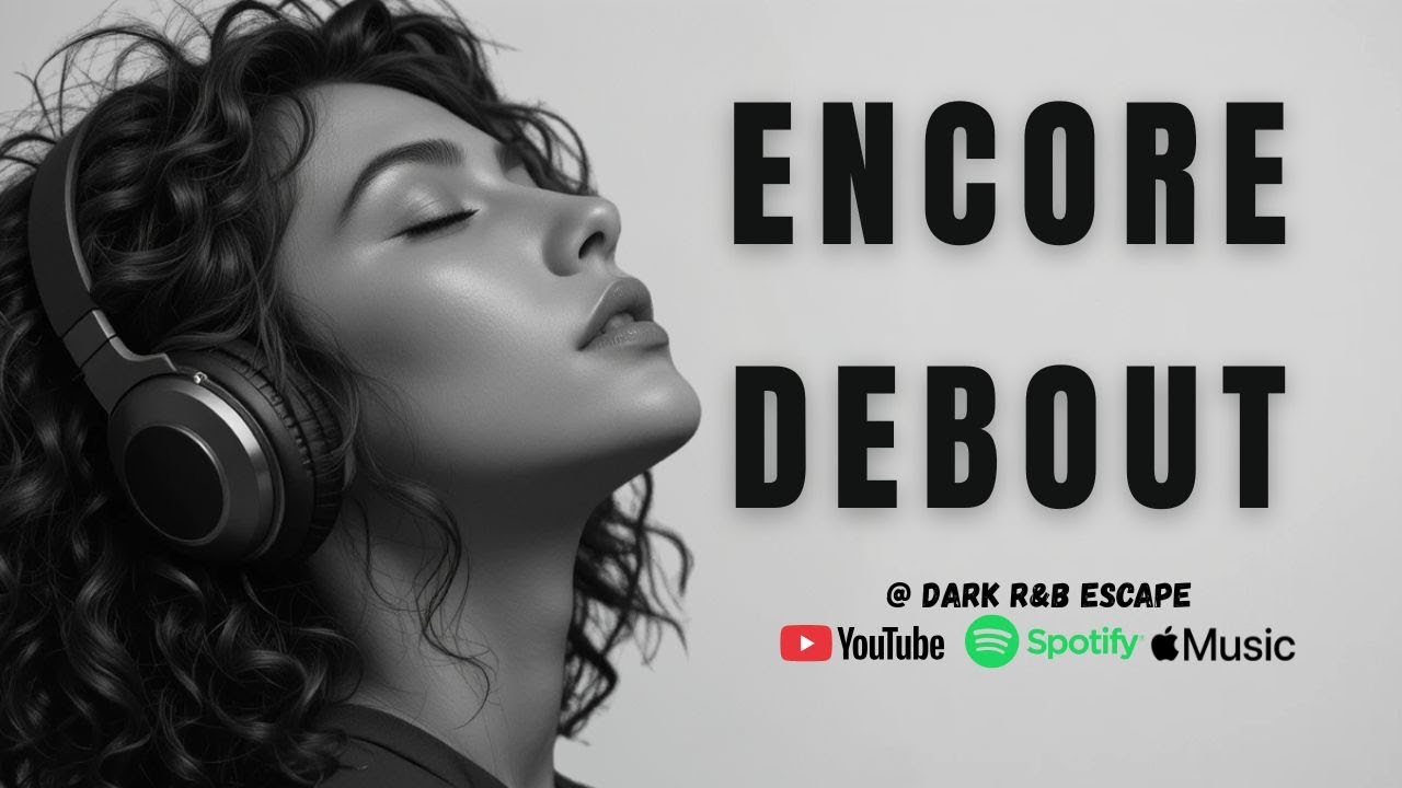 ENCORE DEBOUT&hellip; | DARK R&B Escape