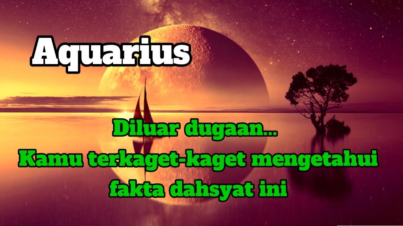 🔮 Aquarius 😱 Diluar dugaan...Kamu terkaget-kaget mengetahui fakta dahsyat ini 🌹