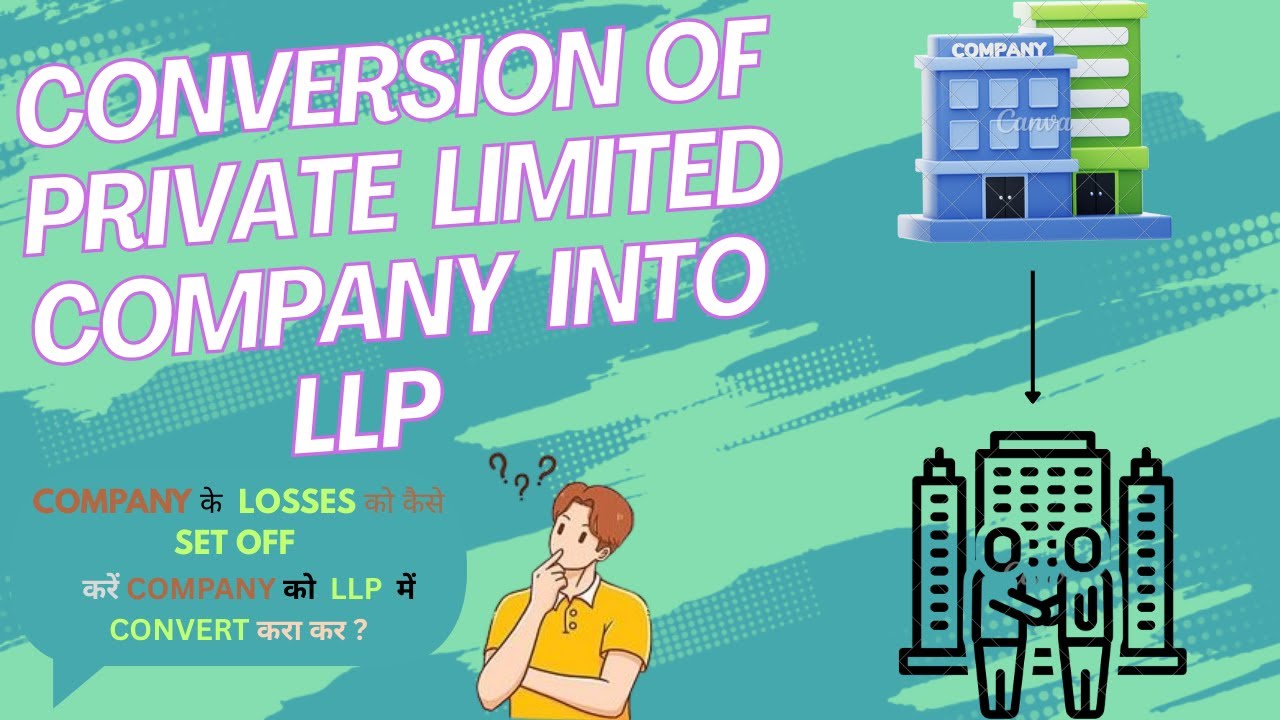 CONVERSION OF PRIVATE LIMITED COMPANY INTO LLP || PROCESS OF  PRIVATE LIMITED COMPANY INTO LLP ||
