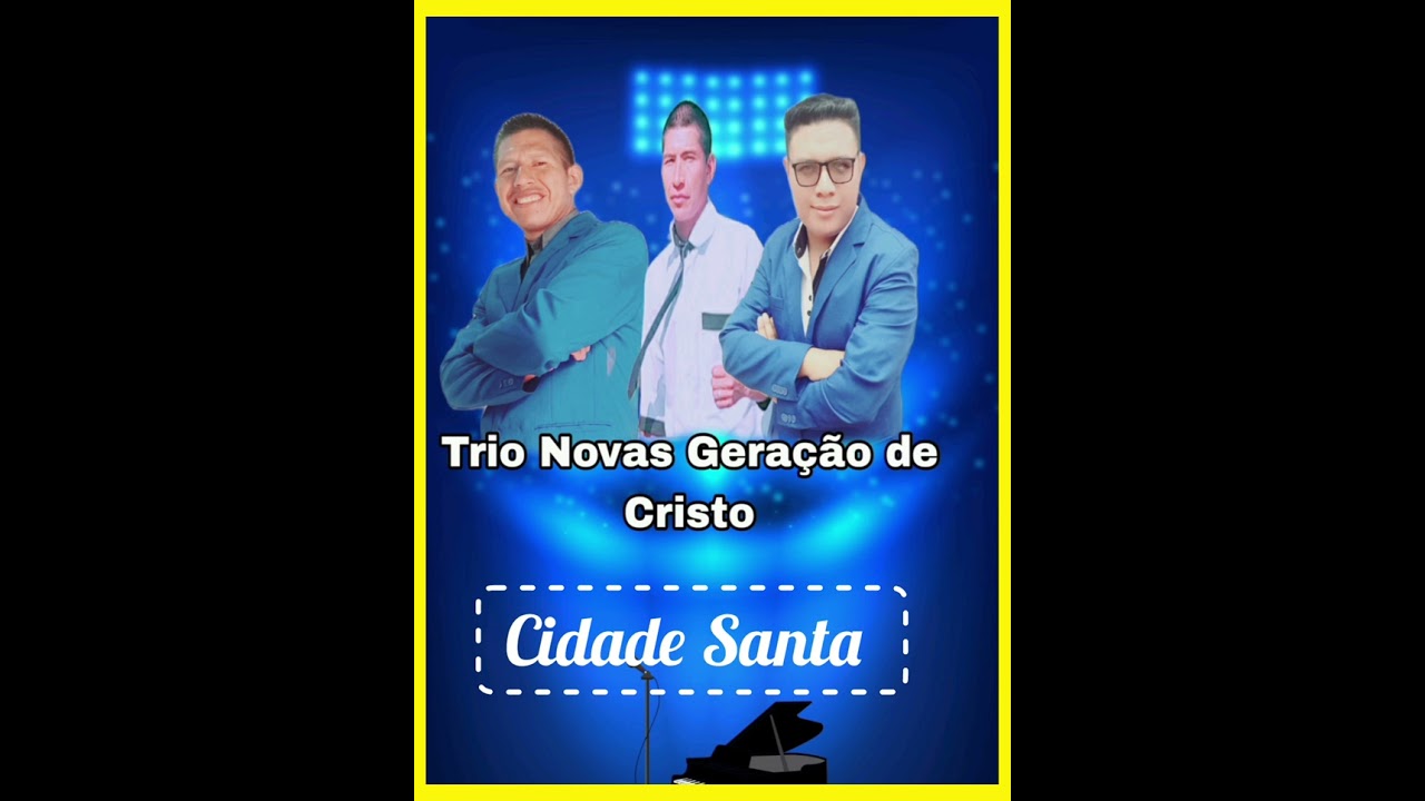 Cidade Santa_Trio Novas Geração de Cristo