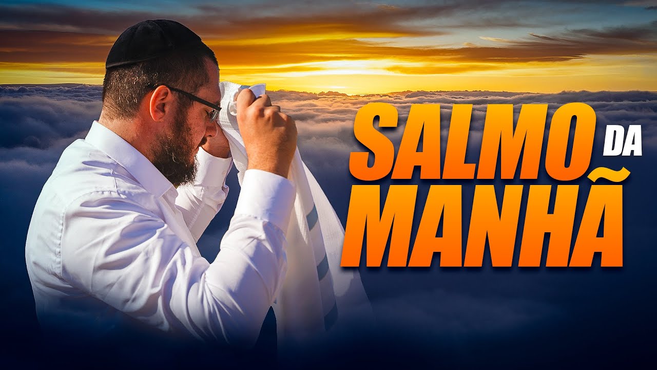 #007 Salmo da manhã com Rabino Eliahu