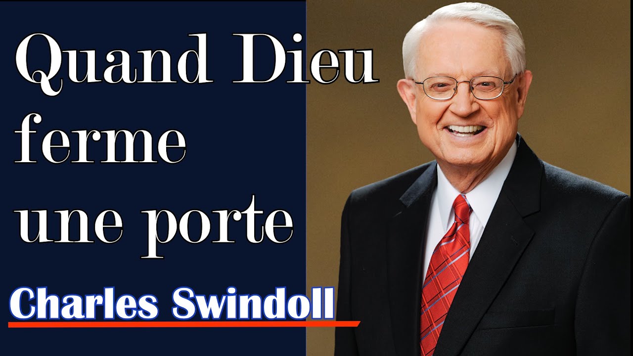 QUAND DIEU FERME UNE PORTE | Pr&eacute;dication de Charles Swindoll en fran&ccedil;ais | Traduction Maryline Orcel