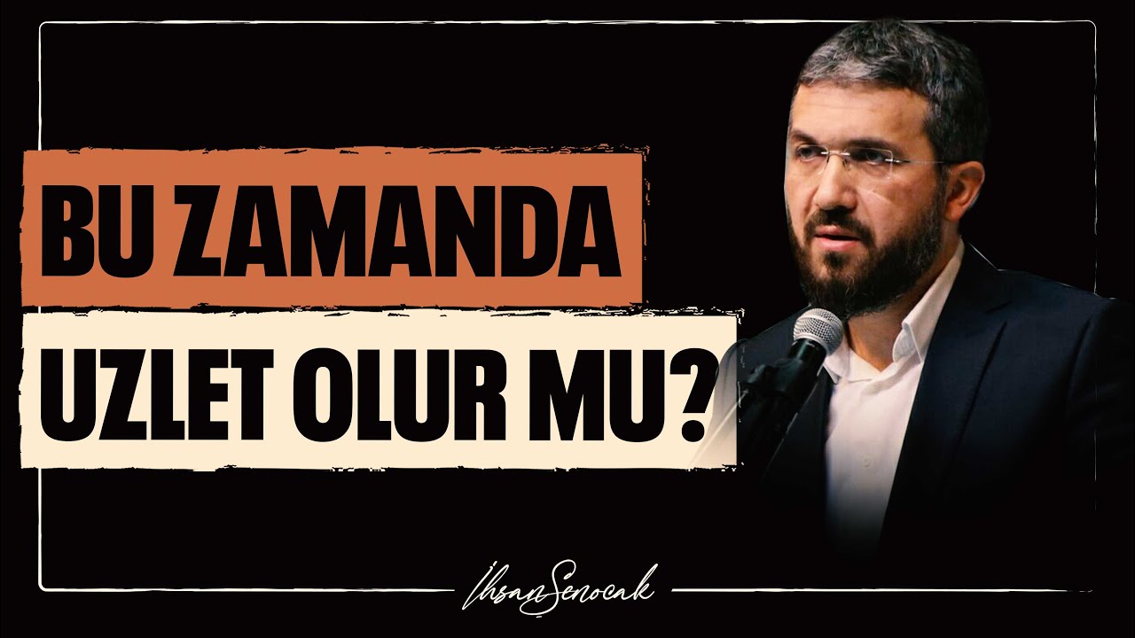 Bu Zamanda Uzlet Olur mu? l İhsan Şenocak