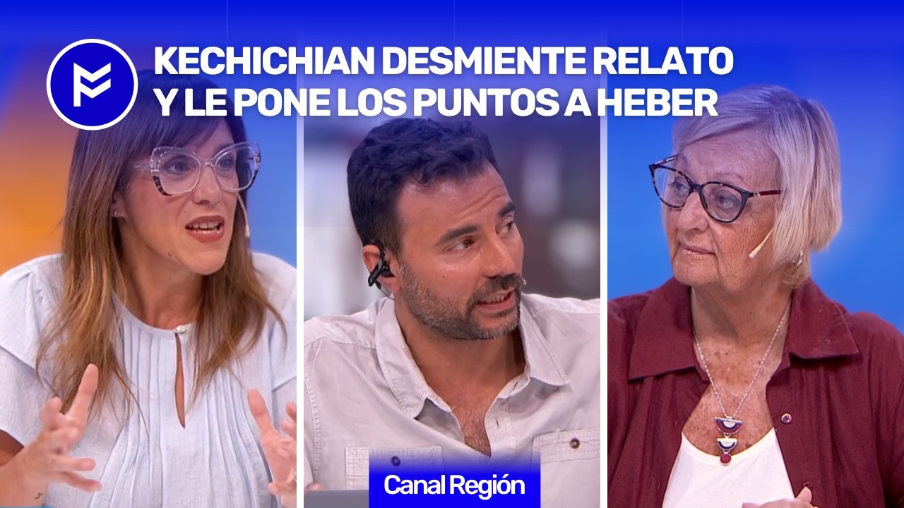 💥KECHICHIAN DESMIENTE RELATO Y LE PONE LOS PUNTOS A HEBER
