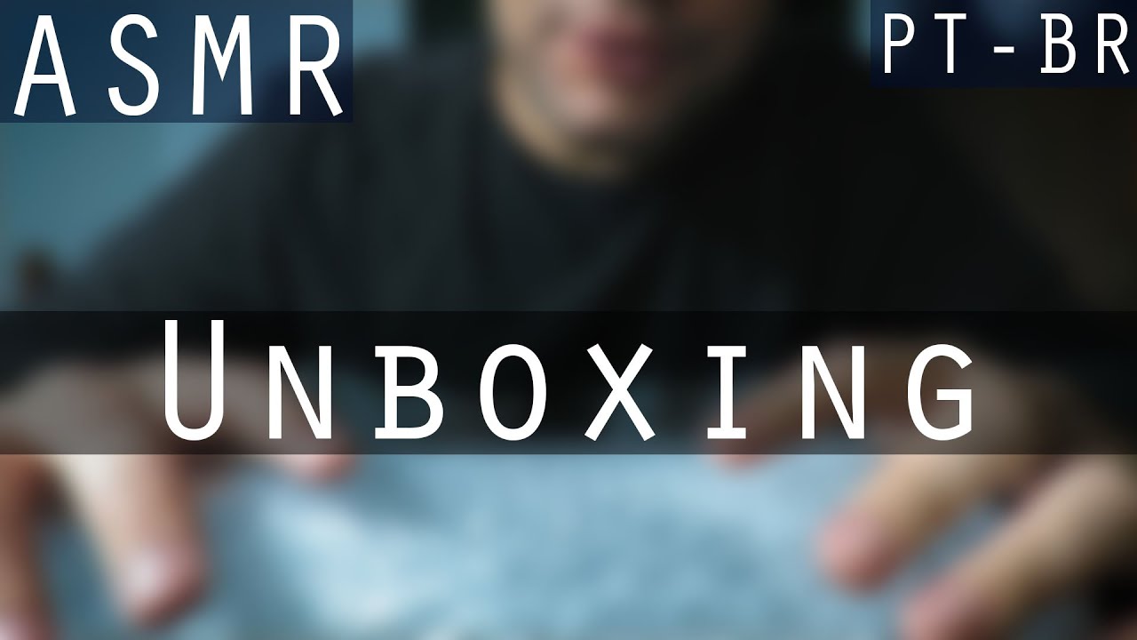 ASMR em Português - Unboxing