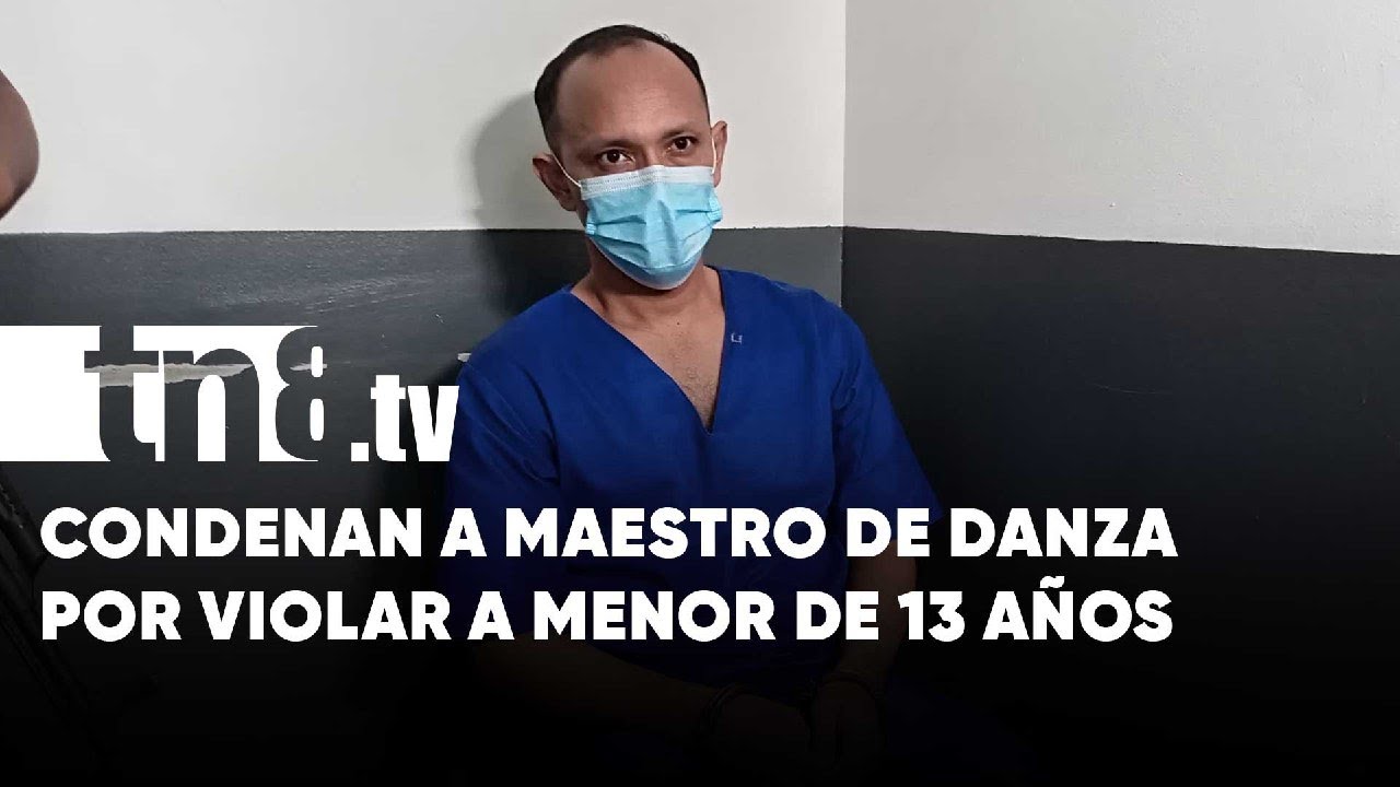 ¡Culpable! Condenan a maestro de danza por violación a una niña en Managua