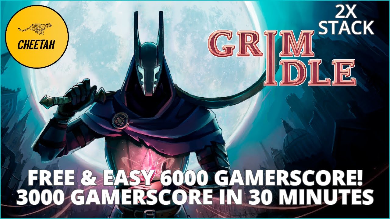 Grim Idle - Free & Easy 6000 Gamerscore - 3000 Gamerscore in 30 Minutes - Achievement Walkthrough