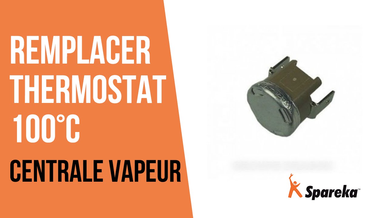 Comment réparer votre centrale vapeur - Remplacer le thermostat 100°C ?