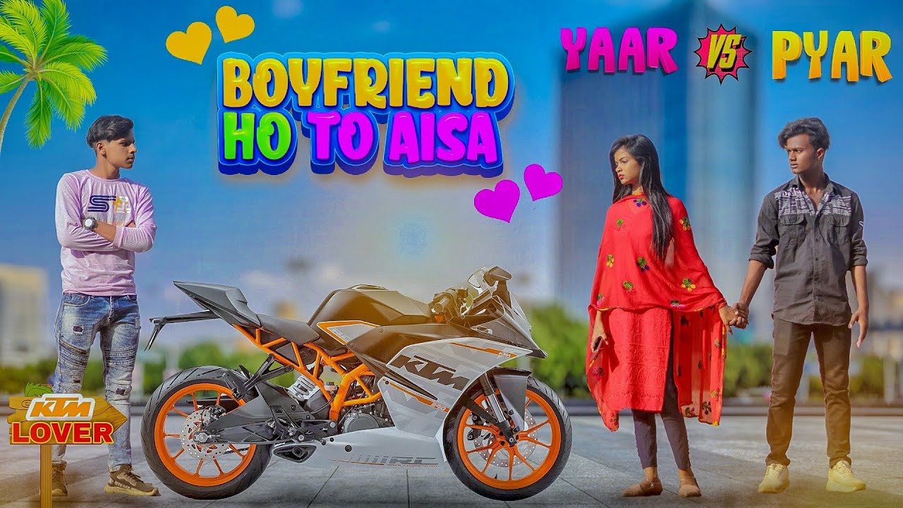 BOYFRIEND HO TO AISA | KTM LOVER |  WAQT SABKA BADALTA HAI | YAAR V/S PYAAR | LOVE STORY |