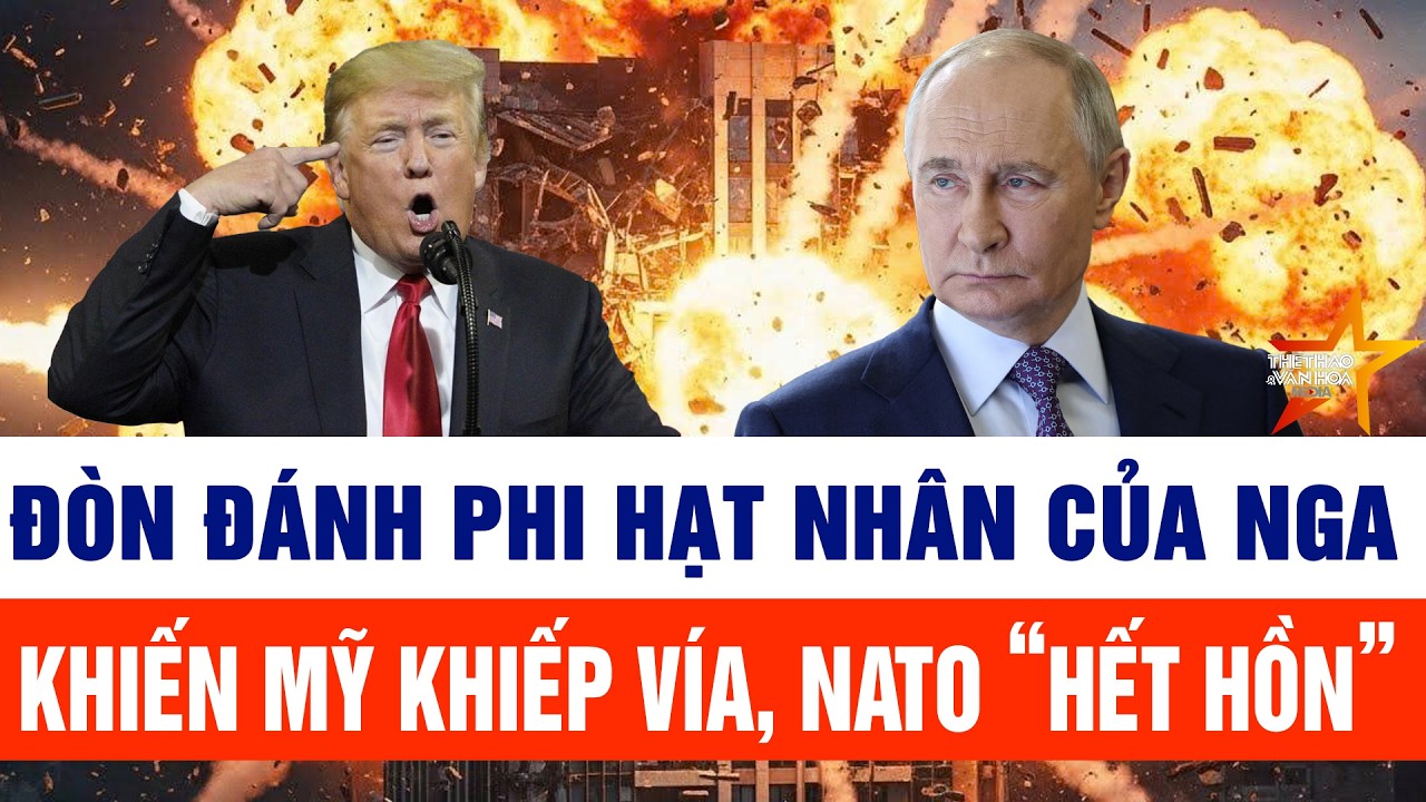 Thế giới toàn cảnh 14/2: Đòn đánh phi hạt nhân của Nga khiến Mỹ khiếp vía, NATO “hết hồn”