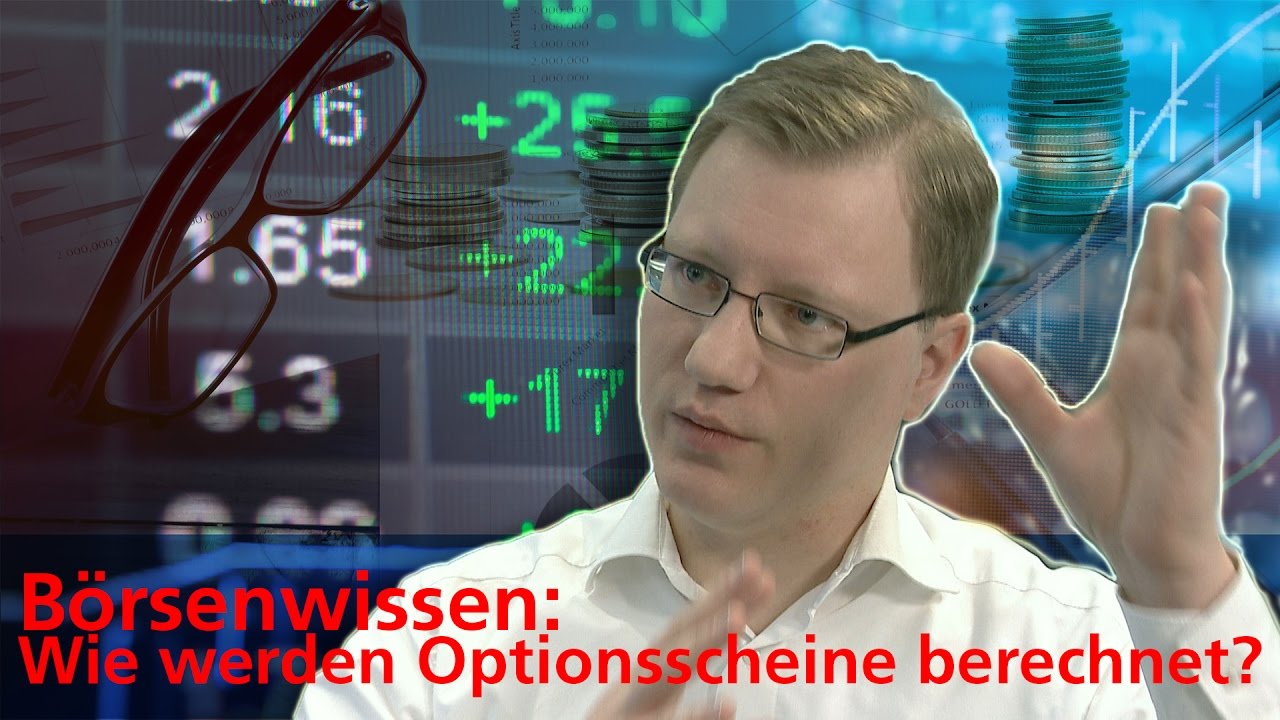 B&ouml;rsenwissen: Wie werden Optionsscheine berechnet?