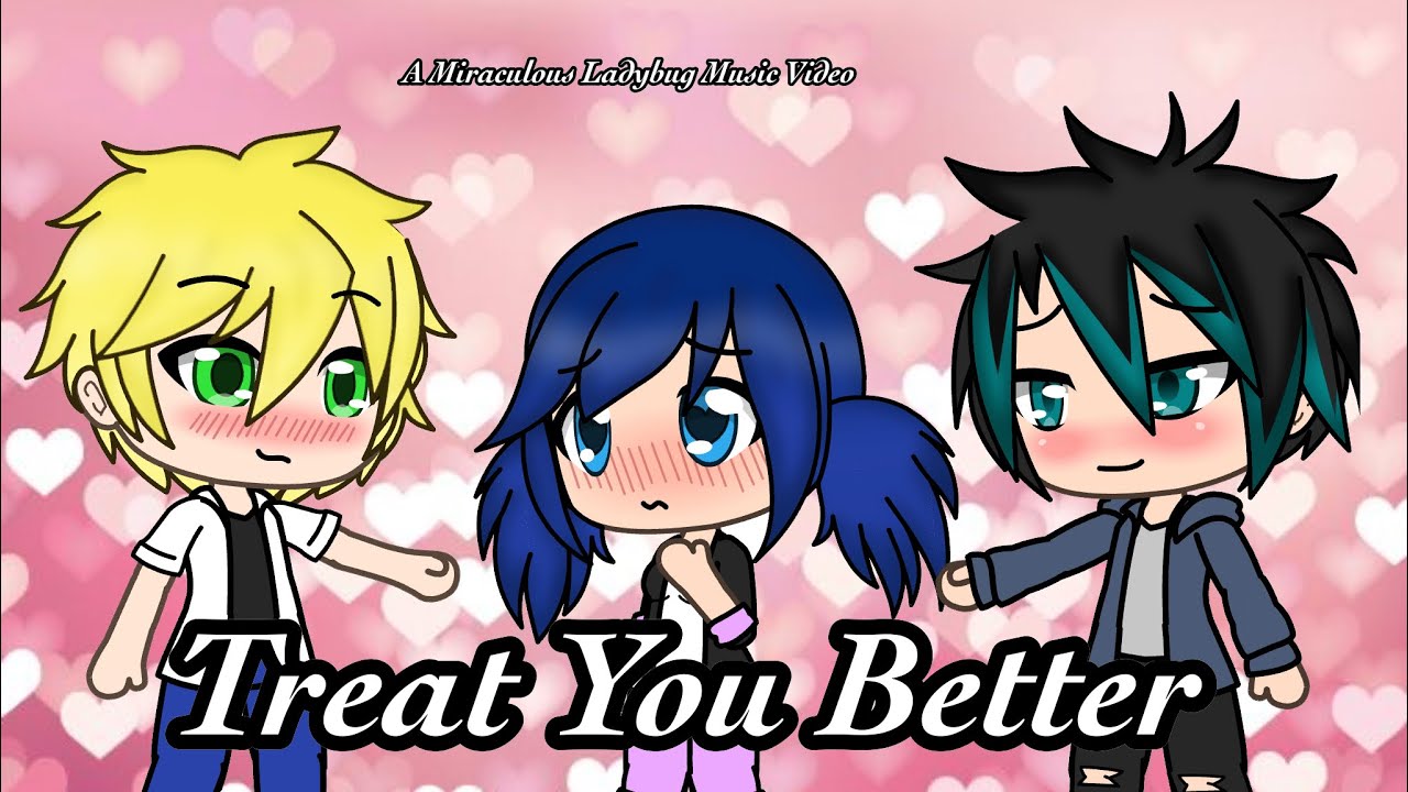 Treat you better // Miraculous Ladybug // glmv
