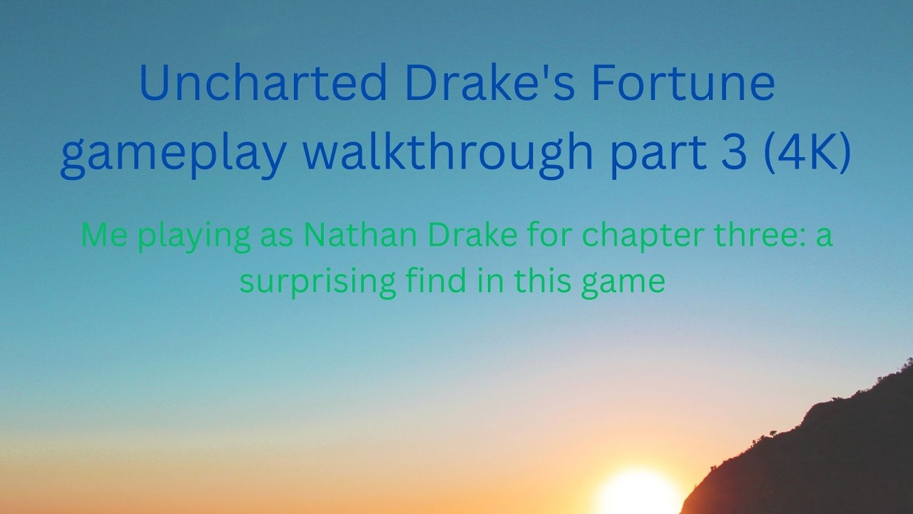 Uncharted Drake's Fortune gameplay walkthrough part 3 (4K) @Uncharted: The Nathan Drake Collection