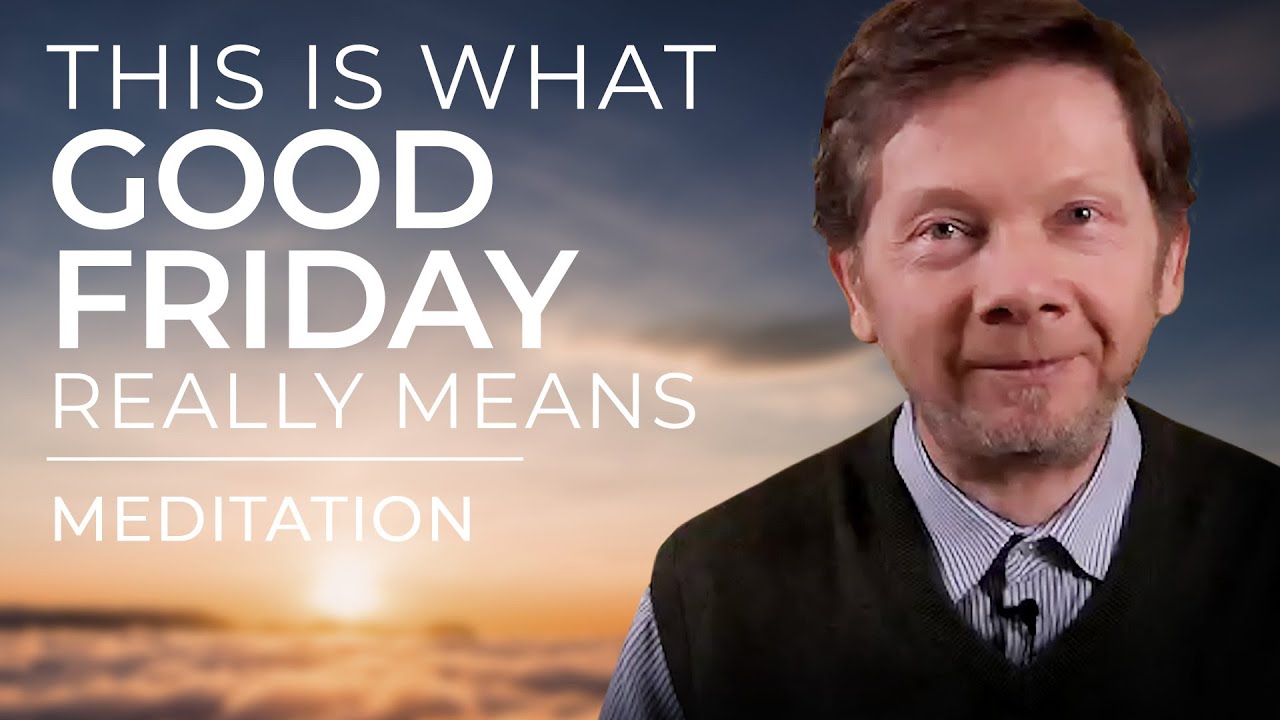 De ware boodschap van Goede Vrijdag | Speciale paasmeditatie met Eckhart Tolle