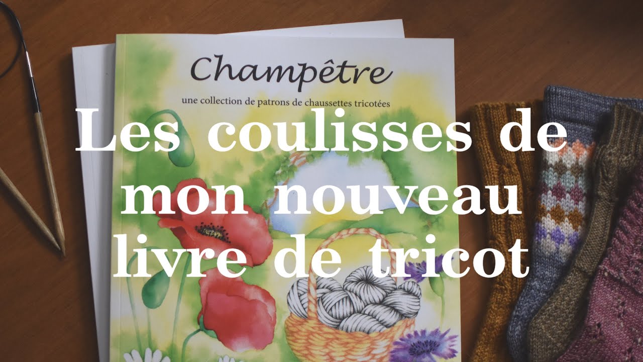 VLOG - les coulisses de mon nouveau livre de tricot