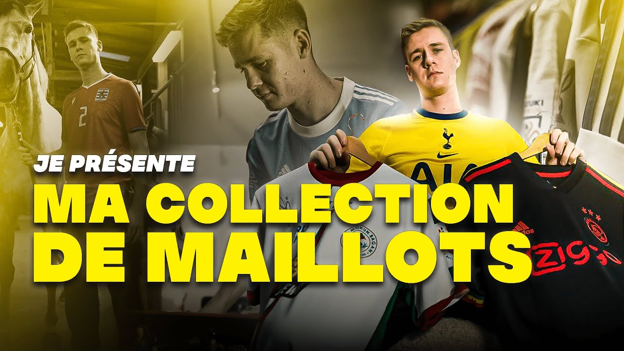 Je pr&eacute;sente MA COLLECTION DE MAILLOTS !