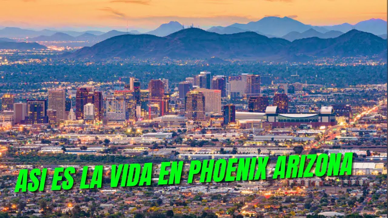 Cómo es vivir en Phoenix Arizona USA 🇺🇸