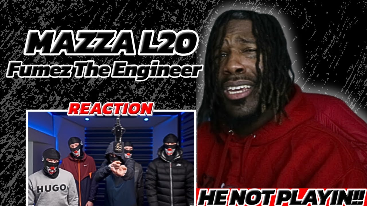 Mazza L20 - Plugged In w/ Fumez The Engineer [Official Video Reaction!!]