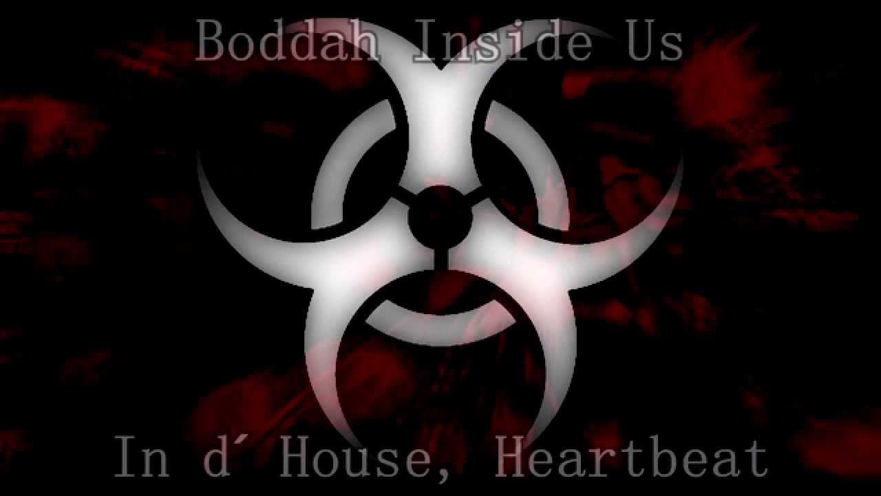 In d&acute; House, Heartbeat - Boddah Inside Us